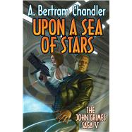 Upon a Sea of Stars by Chandler, A. Bertram, 9781476736365