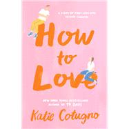 How to Love by Cotugno, Katie, 9780062216366