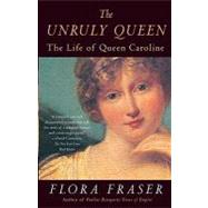 The Unruly Queen by FRASER, FLORA, 9780307456366