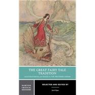 The Great Fairy Tale Tradition: From Straparola and Basile to the Brothers Grimm (Norton Critical Editions) by Zipes, Jack, 9780393976366