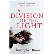 A Division of the Light by Burns, Christopher, 9780857386366