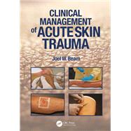 Clinical Management of Acute Skin Trauma by Joel W. Beam, 9781041256366