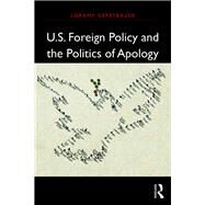 U.S. Foreign Policy and the Politics of Apology by Gerstbauer; Loramy, 9781138206366