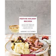 Festive Holiday Recipes by Gundry, Addie, 9781250146366