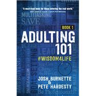 Adulting 101 by Burnette, Josh; Hardesty, Pete, 9781424556366