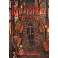 Bad Vespers : A Novel of Assassination by Schnitzer, Stephen, Esq., 9781462006366