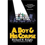 A Boy and His Corpse by Knight, Richard B., 9781500856366