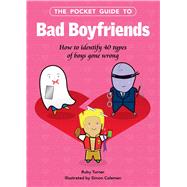 The Pocket Guide to Bad Boyfriends by Turner, Ruby; Coleman, Simon, 9781510756366