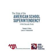 The State of the American School Superintendency A Mid-Decade Study by Glass, Thomas E.; Franceschini, Louis A., 9781578866366