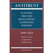 Antitrust : Statutes, Treaties, Regulations, Guidelines and Policies, 2009-2010 Ed by Flynn, John J., 9781599416366