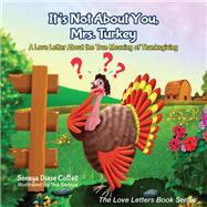 It's Not About You, Mrs. Turkey by Coffelt, Soraya Diase; Seroya, Tea, 9781630476366