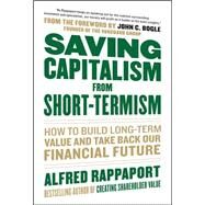 Saving Capitalism From Short-Termism: How to Build Long-Term Value and Take Back Our Financial Future by Rappaport, Alfred; Bogle, John, 9780071736367