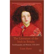 The Literature of the Irish in Britain Autobiography and Memoir, 1725-2001 by Harte, Liam, 9780230296367