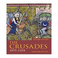 The Crusades, 1095-1204 by Phillips; Jonathan, 9780415736367