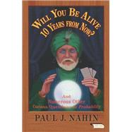 Will You Be Alive 10 Years from Now? by Nahin, Paul J., 9780691196367