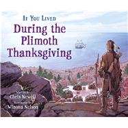 If You Lived During the Plimoth Thanksgiving by Newell, Chris; Nelson, Winona, 9781338726367