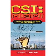 CSI: Miami: Harm for the Holidays: Heart Attack by Cortez, Donn, 9781501146367