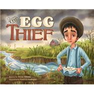 The Egg Thief by Adams, Alane; Gallegos, Lauren, 9781940716367
