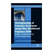 Strengthening of Concrete Structures Using Fiber Reinforced Polymers by Wu, Hwai-chung; Eamon, Christopher D., 9780081006368