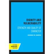 Dignity and Vulnerability by George W. Harris, 9780520356368