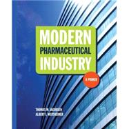 Modern Pharmaceutical Industry: A Primer by Jacobsen, Thomas M.; Wertheimer, Albert I., 9780763766368