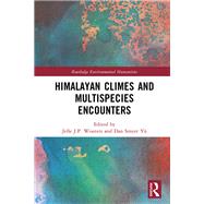 Himalayan Climes and Multispecies Encounters by Jelle J.P. Wouters, 9781041306368