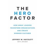 The Hero Factor by Hayzlett, Jeffrey W.; Eber, Jim (CON), 9781599186368