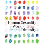 Human Sexuality in a World of Diversity, Sixth Canadian Edition, by Spencer A. Rathus; Jeffrey S. Nevid Ph.D.; Lois Fichner-Rathus; Alex McKay; Robin Milhausen, 9780135166369
