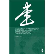 Calligraphy and Power in Contemporary Chinese Society by Yen; Yuehping, 9780415646369