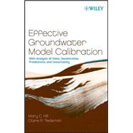 Effective Groundwater Model Calibration With Analysis of Data, Sensitivities, Predictions, and Uncertainty by Hill, Mary C.; Tiedeman, Claire R., 9780471776369
