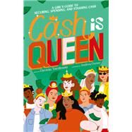 Cash is Queen A Girl's Guide to Securing, Spending and Stashing Cash by Tomlinson, Davinia; Oerter, Andrea, 9780711276369