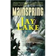 Mainspring by Lake, Jay, 9780765356369