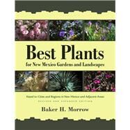 Best Plants for New Mexico Gardens & Landscapes by Morrow, Baker H., 9780826356369