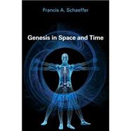 Genesis in Space and Time; The Flow of Biblical History by Schaeffer, Francis A., 9780877846369