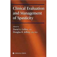 Clinical Evaluation and Mangement of Spasticity by Gelber, David A.; Jeffery, Douglas R., 9780896036369