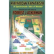 Rainbow Fantasia of Sci-fi : 35 Spectrumatic Tales of Wonder by Ackerman, Forrest J.; Hardin, Anne, 9780918736369