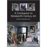 A Companion to Nineteenth-century Art by Facos, Michelle; Arnold, Dana, 9781118856369