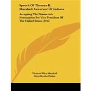 Speech of Thomas R Marshall, Governor of Indian : Accepting the Democratic Nomination for Vice President of the United States (1912) by Marshall, Thomas Riley; Parker, Alton Brooks, 9781437496369