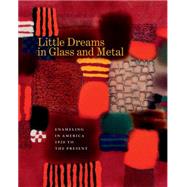 Little Dreams in Glass and Metal by Jazzar, Bernard N.; Nelson, Harold B., 9781469626369