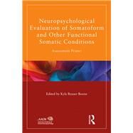 Neuropsychological Evaluation of Somatoform and Other Functional Somatic Conditions: Assessment Primer by BRAUER BOONE; KYLE, 9781848726369