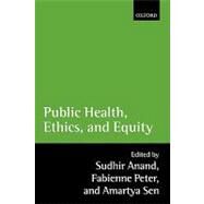 Public Health, Ethics, And Equity by Anand, Sudhir; Peter, Fabienne; Sen, Amartya, 9780199276370