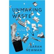 Unmaking Waste by Sarah Newman, 9780226826370