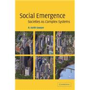 Social Emergence: Societies As Complex Systems by R. Keith Sawyer, 9780521606370