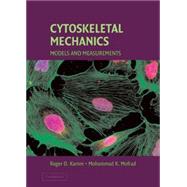 Cytoskeletal Mechanics: Models and Measurements in Cell Mechanics by Edited by Mohammad R. K. Mofrad , Roger D. Kamm, 9780521846370