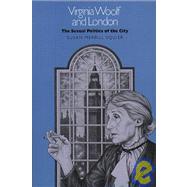 Virginia Woolf and London : The Sexual Politics of the City by Squier, Susan Merrill, 9780807816370
