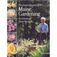 The Grand Masters of Maine Gardening by Lamb, Jane, 9780892726370
