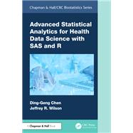 Advanced Statistical Analytics for Health Data Science with SAS and R by Ding-Geng (Din) Chen; Jeffrey Wilson, 9781003596370