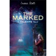 The Marked (A Talents Novel) by Scott, Inara, 9781423116370