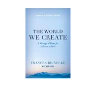 The World We Create by Beinecke, Frances; Deans, Bob (CON); Weaver, Sigourney, 9781442236370