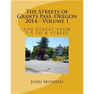 The Streets of Grants Pass, Oregon - 2014 by Momsen, Joan, 9781500956370